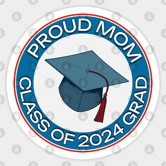 Proud Mom of Class of 2024 Grad Sticker by Gear 4 U